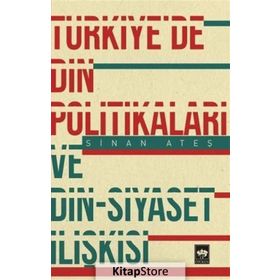 Türkiye'de Din Politikaları ve Din-Siyaset İlişkisi - Sinan Ateş