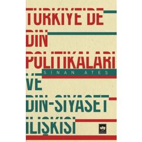 Türkiye'de Din Politikaları ve Din-Siyaset İlişkisi - Sinan Ateş