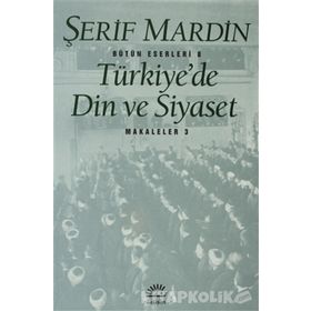 TÜRKİYE'DE DIN VE SIYASET MAKALELER 3 - ŞERİF MARDIN