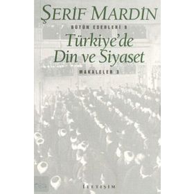 TÜRKİYE'DE DIN VE SIYASET MAKALELER 3 - ŞERİF MARDIN