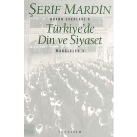 TÜRKİYE'DE DIN VE SIYASET MAKALELER 3 - ŞERİF MARDIN