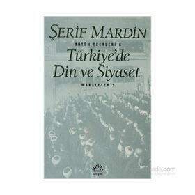 TÜRKİYE'DE DIN VE SIYASET MAKALELER 3 - ŞERİF MARDIN
