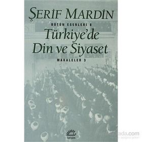 TÜRKİYE'DE DIN VE SIYASET MAKALELER 3 - ŞERİF MARDIN