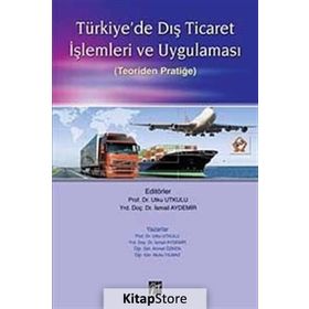 TÜRKİYE'DE DIŞ TICARET İŞLEMLERİ VE UYGULAMASI TEORIDEN PRATİĞE - KOLEKTIF