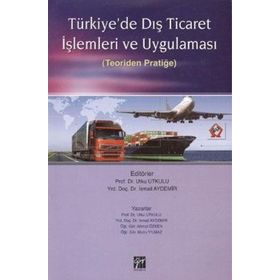 TÜRKİYE'DE DIŞ TICARET İŞLEMLERİ VE UYGULAMASI TEORIDEN PRATİĞE - KOLEKTIF