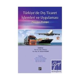 TÜRKİYE'DE DIŞ TICARET İŞLEMLERİ VE UYGULAMASI TEORIDEN PRATİĞE - KOLEKTIF