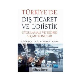 Türkiyede Dış Ticaret ve Lojistik - Nobel Yayınevi