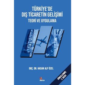 Türkiyede Dış Ticaretin Gelişimi Teori ve Uygulama - Hasan Alp Özel