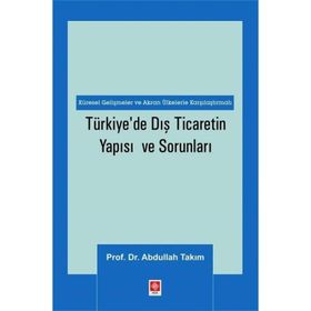 Türkiye'de Dış Ticaretin Yapısı ve Sorunları Abdullah Takım