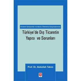 Türkiye'de Dış Ticaretin Yapısı ve Sorunları Abdullah Takım