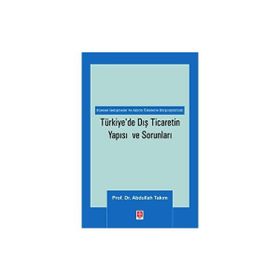 Türkiye'de Dış Ticaretin Yapısı ve Sorunları Abdullah Takım