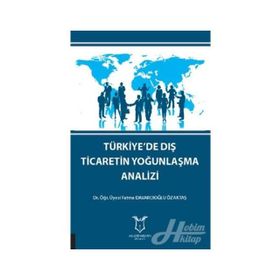 Türkiye'de Dış Ticaretin Yoğunlaşma Analizi - Fatma Davarcıoğlu Özaktaş