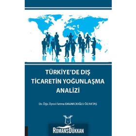 Türkiye'de Dış Ticaretin Yoğunlaşma Analizi - Fatma Davarcıoğlu Özaktaş