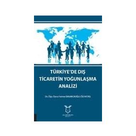 Türkiye'de Dış Ticaretin Yoğunlaşma Analizi - Fatma Davarcıoğlu Özaktaş