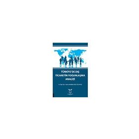 Türkiye'de Dış Ticaretin Yoğunlaşma Analizi - Fatma Davarcıoğlu Özaktaş