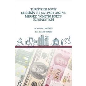 Türkiye`de Döviz Gelirinin Ulusal Para Arzı ve Merkezi Yönetim Borcu Üzerine Etkisi - Mehmet Erdoğmuş