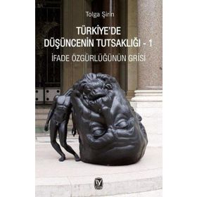 Türkiye'de Düşüncenin Tutsaklığı 1 Tolga Şirin