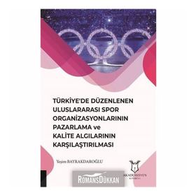 Türkiye'de Düzenlenen Uluslararası Spor Organizasyonlarının Pazarlama ve Kalite Algılarının Karşılaştırılması - Kolektif