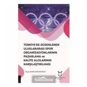 Türkiye'de Düzenlenen Uluslararası Spor Organizasyonlarının Pazarlama ve Kalite Algılarının Karşılaştırılması - Kolektif