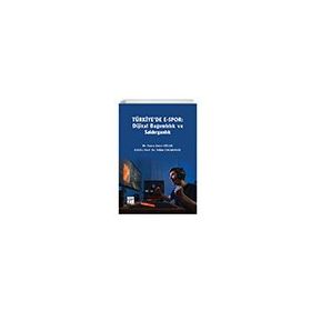 Türkiye'de E-Spor: Dijital Bağımlılık ve Saldırganlık Yunus Emre Güler-Tekin Çolakoğlu Gazi Kitabevi