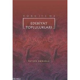 TÜRKİYE`DE EDEBIYAT TOPLULUKLARI - ÖZTÜRK EMİROĞLU