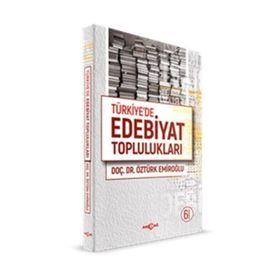 TÜRKİYE`DE EDEBIYAT TOPLULUKLARI - ÖZTÜRK EMİROĞLU