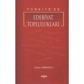TÜRKİYE`DE EDEBIYAT TOPLULUKLARI - ÖZTÜRK EMİROĞLU