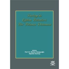 TÜRKİYE'DE EĞİTİM BILIMLERI BIR BİLANÇO DENEMESI - MUHSIN HESAPÇIOĞLU;ALPASLAN DURMUŞ