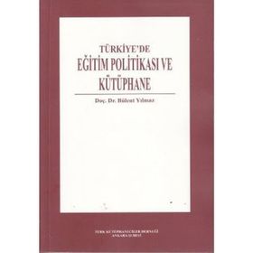 Türkiye’de Eğitim Politikası ve Kütüphane - Bülent Yılmaz