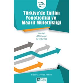 Türkiyede Eğitim Yöneticiliği ve Maarif Müfettişliği - Pegem Akademi Yayıncılık