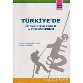 TÜRKIYE'DE EĞITIMDE FIRSAT EŞITLIĞI VE POSTMODERNIZM - MUHSIN HESAPÇIOĞLU;SELMA DÜNDAR (ISBN:2880000031079)
