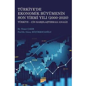 Türkiyede Ekonomik Büyümenin Son Yirmi Yılı (2000-2020) Türkiye-Çin Karşılaştırmalı Analiz - Siyasal Kitabevi