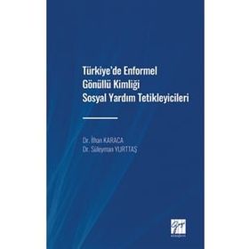 Türkiye'de Enformel Gönüllü Kimliği Sosyal Yardım Tetikleyicileri - Süleyman Yurttaş