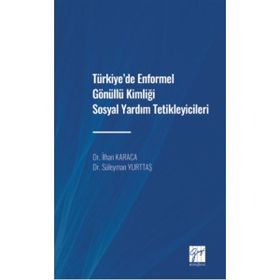 Türkiye'de Enformel Gönüllü Kimliği Sosyal Yardım Tetikleyicileri - Süleyman Yurttaş