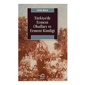 Türkiye'de Ermeni Okulları ve Ermeni Kimliği - Linda Barış