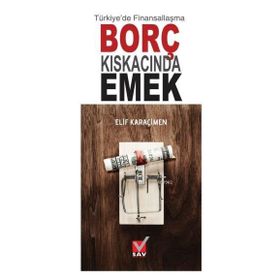Türkiye’de Finansallaşma Borç Kıskacında Emek - Elif Karaçimen