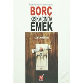 Türkiye’de Finansallaşma Borç Kıskacında Emek - Elif Karaçimen