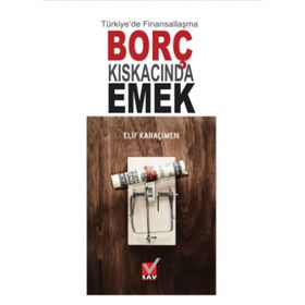 Türkiye’de Finansallaşma Borç Kıskacında Emek - Elif Karaçimen