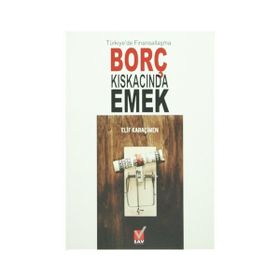 Türkiye’de Finansallaşma Borç Kıskacında Emek - Elif Karaçimen