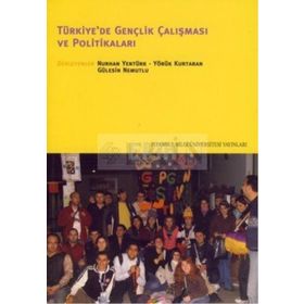 TÜRKİYE'DE GENÇLİK ÇALIŞMASI VE POLİTİKALARI - NURHAN YENTÜRK;YÖRÜK KURTARAN;GÜLESİN NEMUTLU