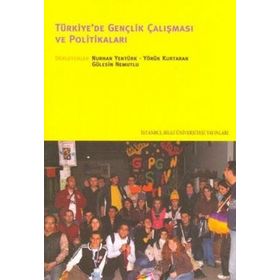 TÜRKİYE'DE GENÇLİK ÇALIŞMASI VE POLİTİKALARI - NURHAN YENTÜRK;YÖRÜK KURTARAN;GÜLESİN NEMUTLU