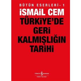 Türkiye´de Geri Kalmışlığın Tarihi - İsmail Cem