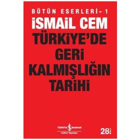 Türkiye´de Geri Kalmışlığın Tarihi - İsmail Cem