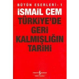 Türkiye´de Geri Kalmışlığın Tarihi - İsmail Cem