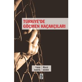 Türkiye’de Göçmen Kaçakçıları - Yavuz Kahya Murat Sever
