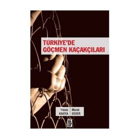 Türkiye’de Göçmen Kaçakçıları - Yavuz Kahya Murat Sever