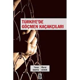 Türkiye’de Göçmen Kaçakçıları - Yavuz Kahya Murat Sever