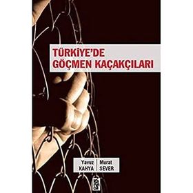 Türkiye’de Göçmen Kaçakçıları - Yavuz Kahya Murat Sever