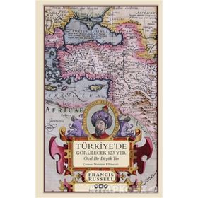 Türkiyede Görülecek 123 Yer - Francis Russell