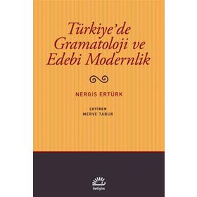 Türkiye’de Gramatoloji ve Edebi Modernlik - Nergis Ertürk